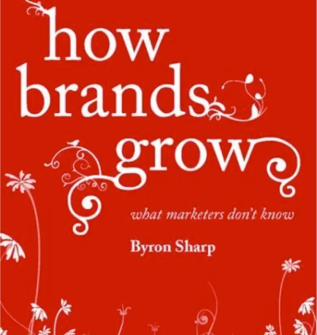 How Brands Grow – 11 take outs from Byron Sharp’s work